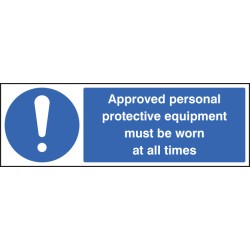 Approved Personal Protective Equipment Must be Worn At All Times