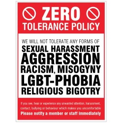 Zero Tolerance Policy - Sexual Harassment - Aggression - Racism - LGBT+ - Religious Bigotry